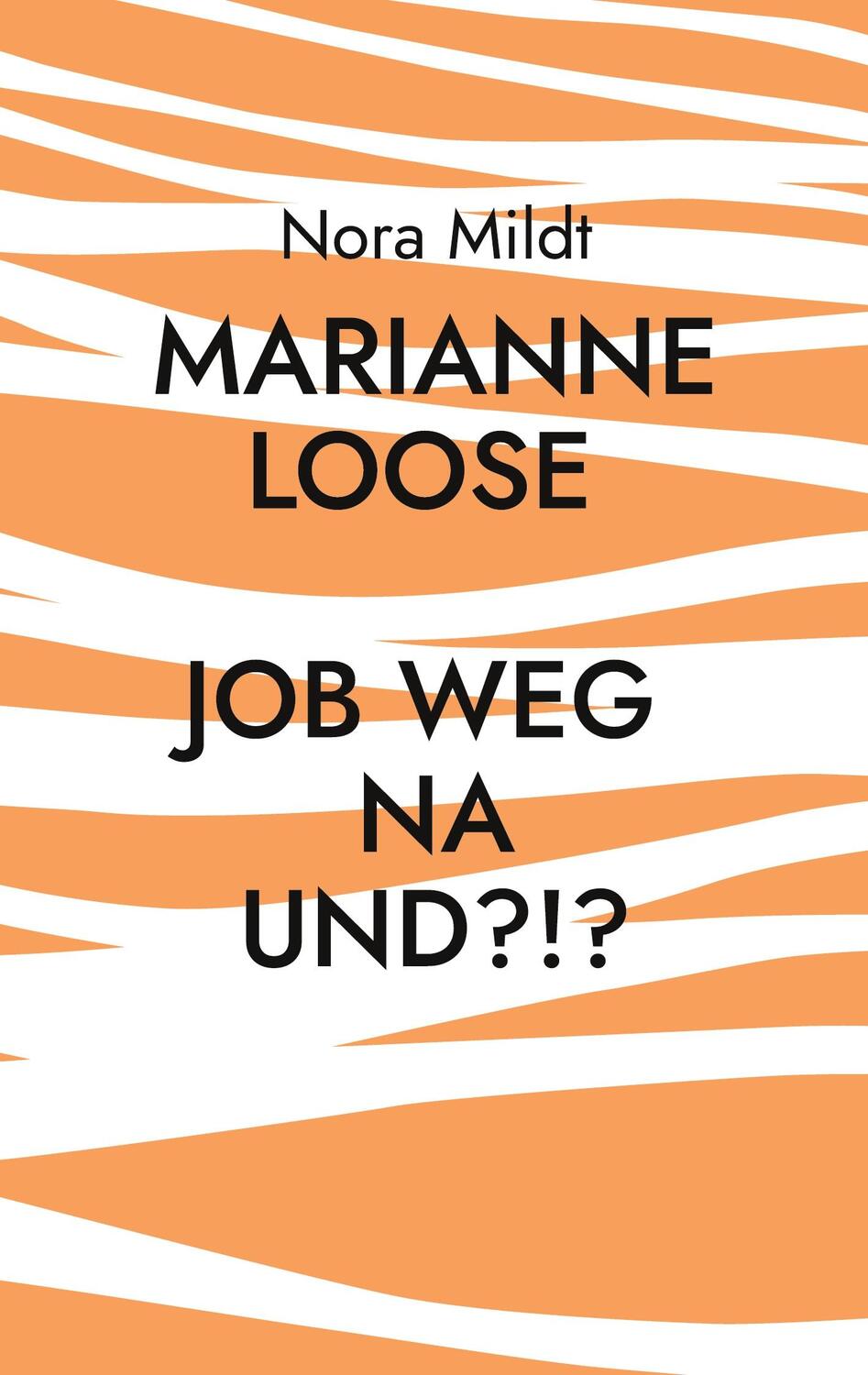 Cover: 9783758309366 | Marianne Loose Job weg Na und?!? | Nora Mildt | Taschenbuch | 236 S.