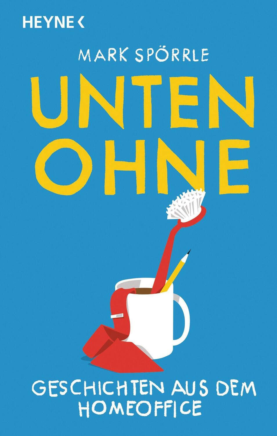 Cover: 9783453426092 | Unten Ohne - Geschichten aus dem Homeoffice | Mark Spörrle | Buch