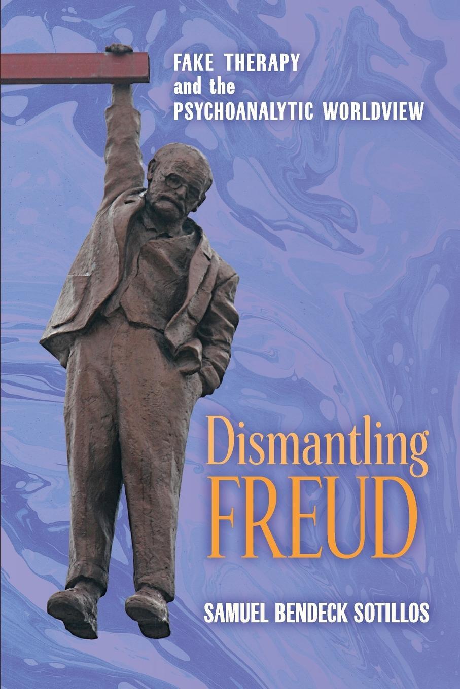 Cover: 9781621385202 | Dismantling Freud | Fake Therapy and the Psychoanalytic Worldview