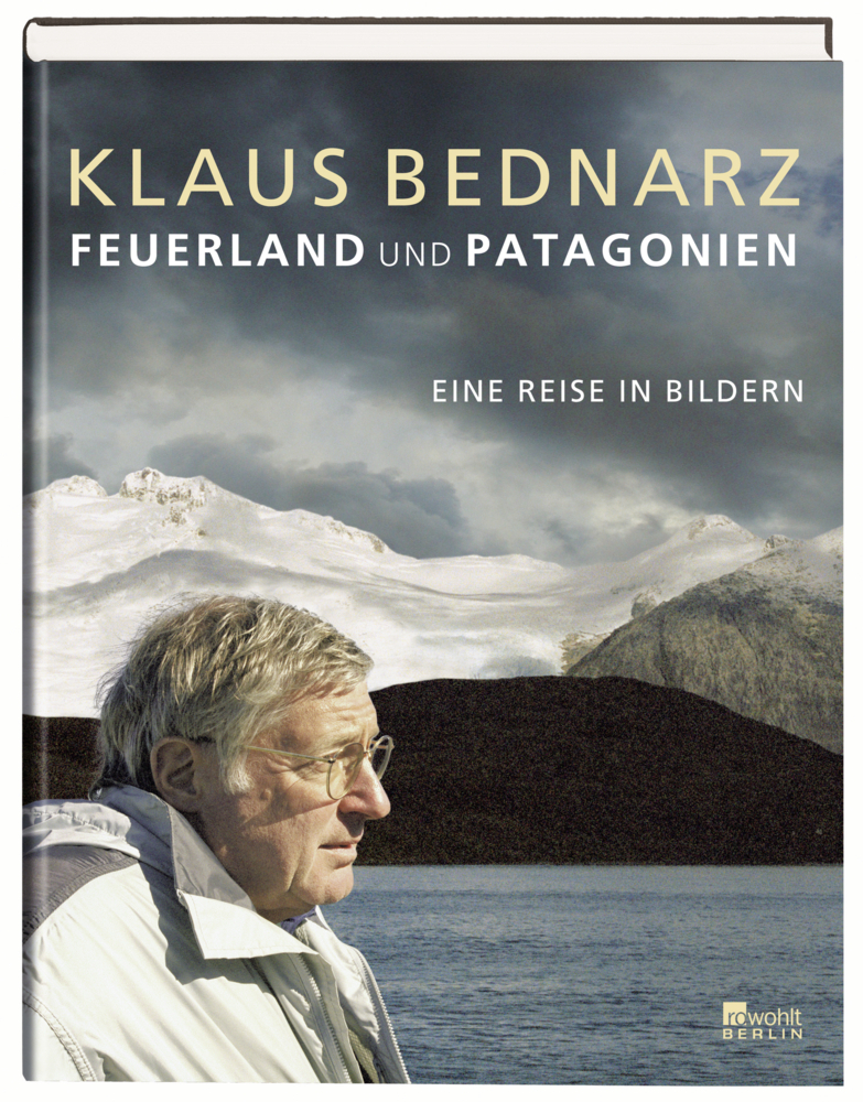 Cover: 9783871345364 | Feuerland und Patagonien | Eine Reise in Bildern | Klaus Bednarz