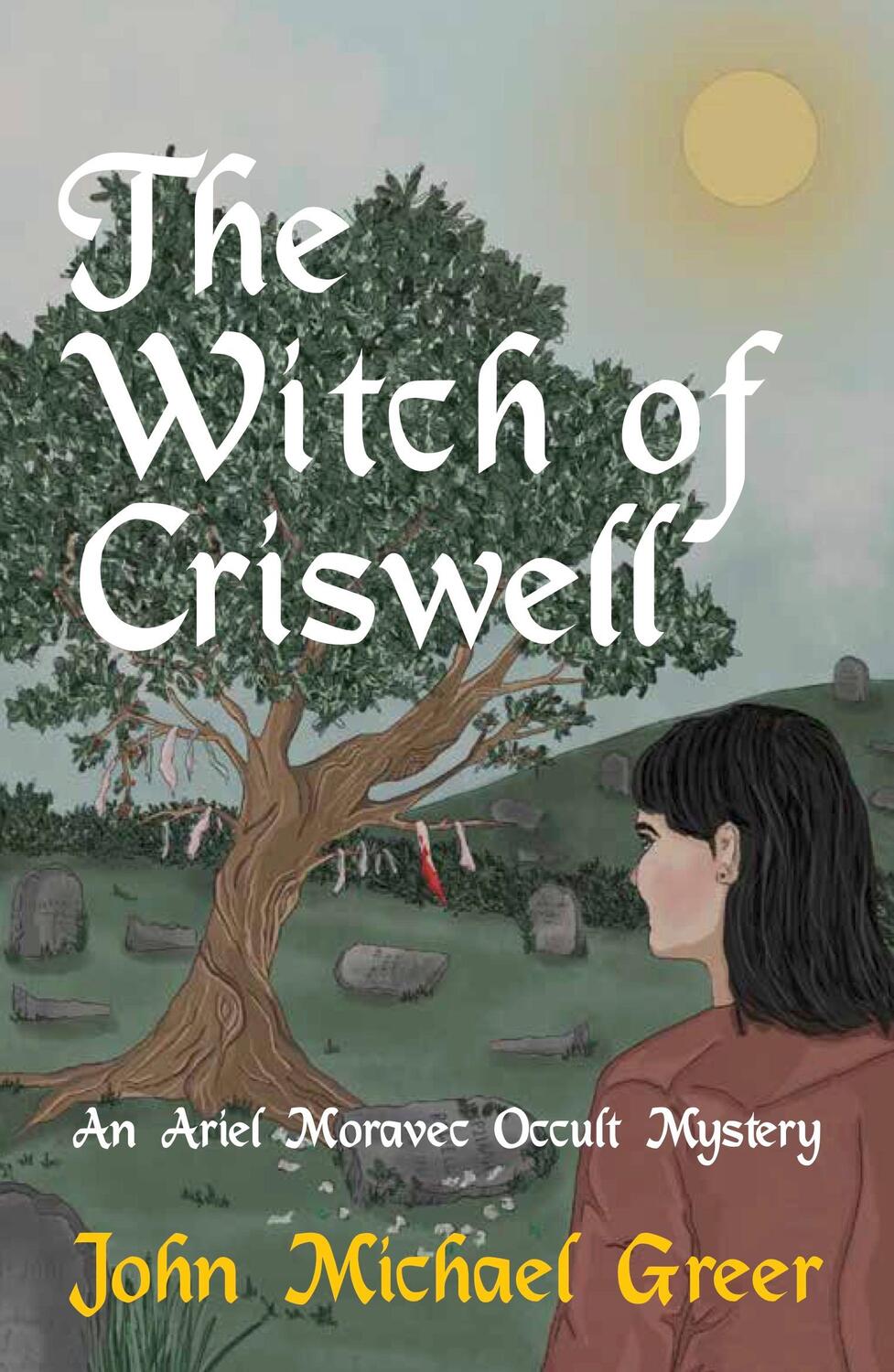 Cover: 9781912573851 | The Witch of Criswell: An Ariel Moravec Occult Mystery | Greer | Buch