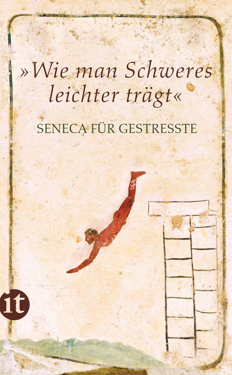 Cover: 9783458360162 | »Wie man Schweres leichter trägt« | Seneca für Gestreßte | Seneca