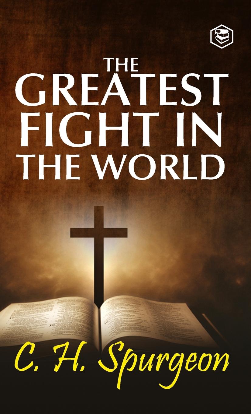 Cover: 9789395741279 | The Greatest Fight in the World | Charles Haddon Spurgeon | Buch