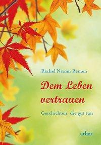 Cover: 9783867811156 | Dem Leben vertrauen | Geschichten, die gut tun | Arbor-Verlag