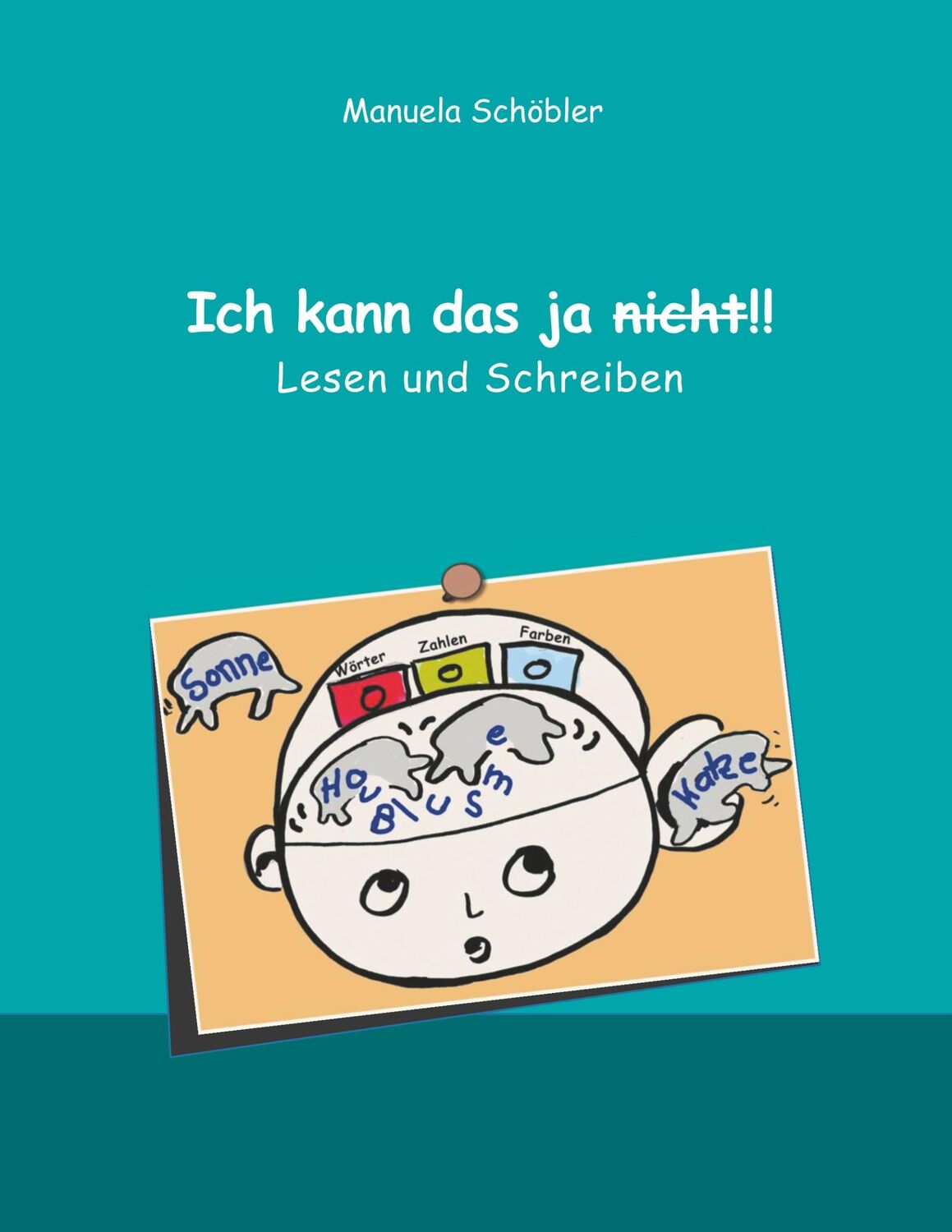 Cover: 9783750416314 | Ich kann das ja nicht!! | Lesen und Schreiben | Manuela Schöbler