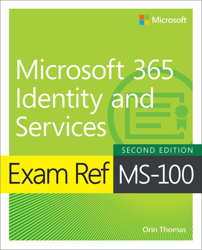 Cover: 9780137469055 | Exam Ref MS-100 Microsoft 365 Identity and Services | Orin Thomas