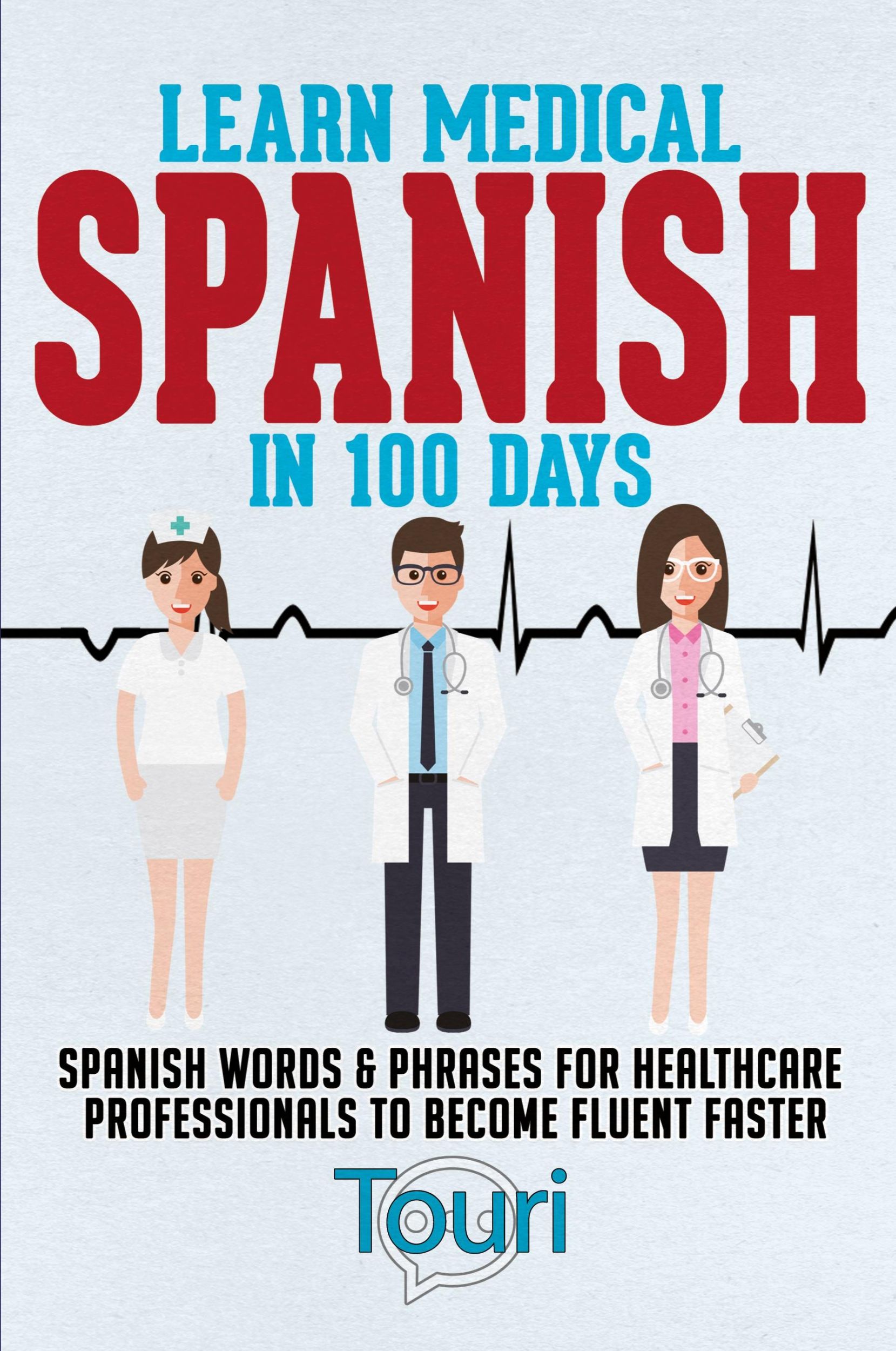 Cover: 9781953149084 | Learn Medical Spanish in 100 Days | Touri Language Learning | Buch