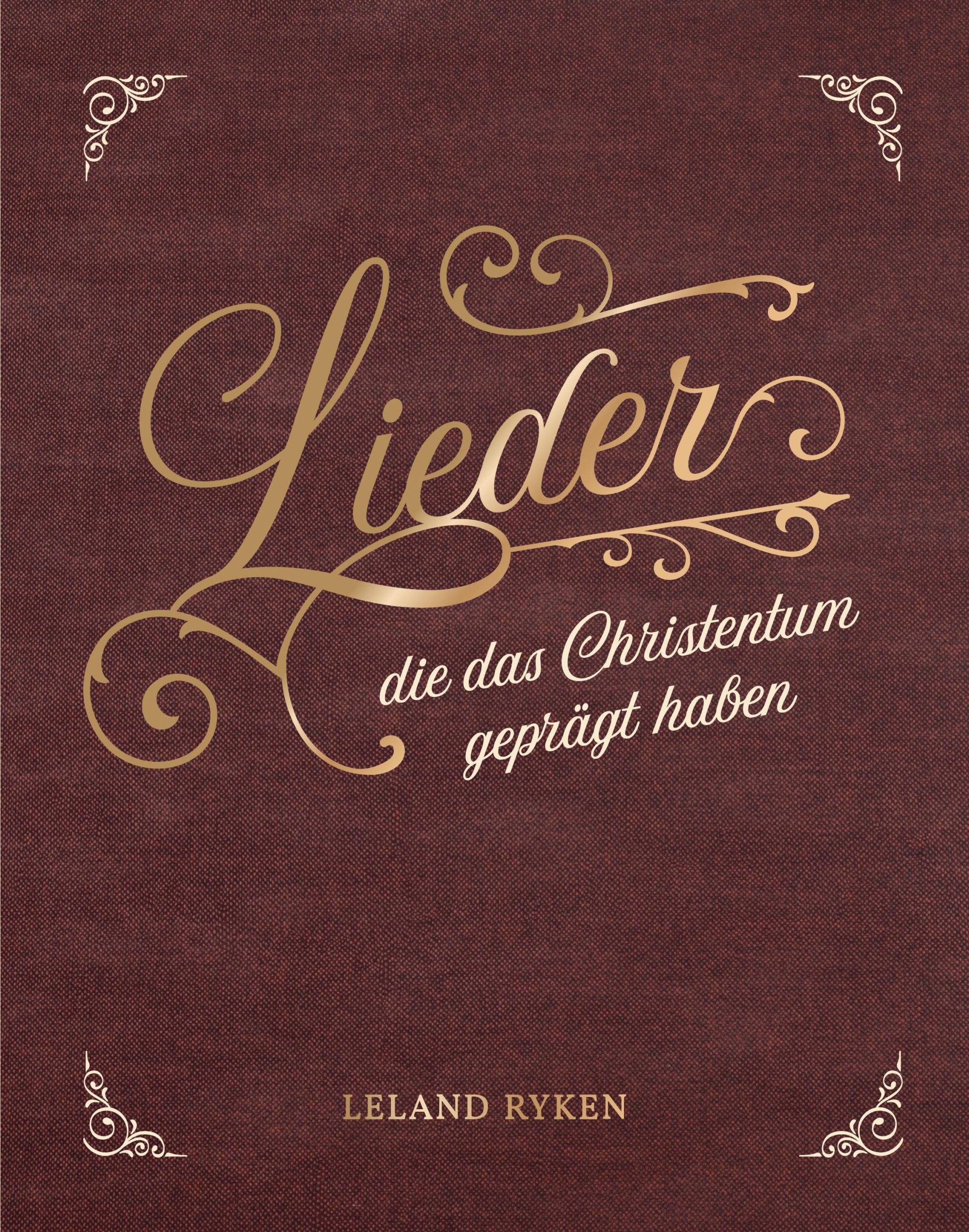 Cover: 9783947978397 | Lieder, die das Christentum geprägt haben | Leland Ryken | Buch | 2024