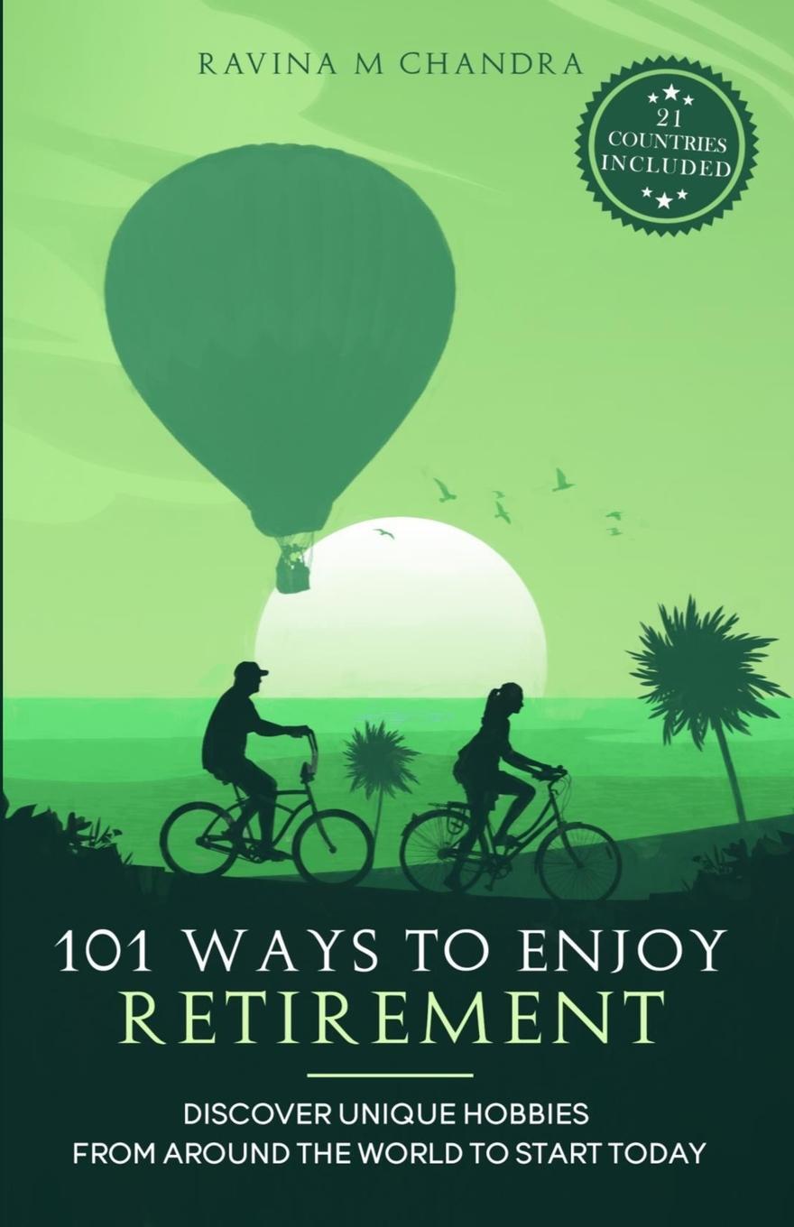 Cover: 9781778002908 | 101 Ways to Enjoy Retirement | Ravina M Chandra | Taschenbuch | 2021