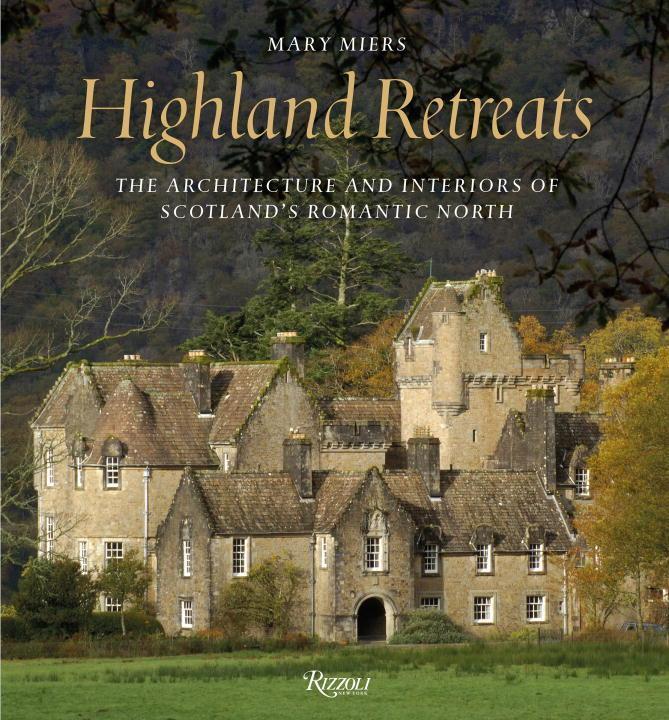 Cover: 9780847844760 | Highland Retreats: The Architecture and Interiors of Scotland's...
