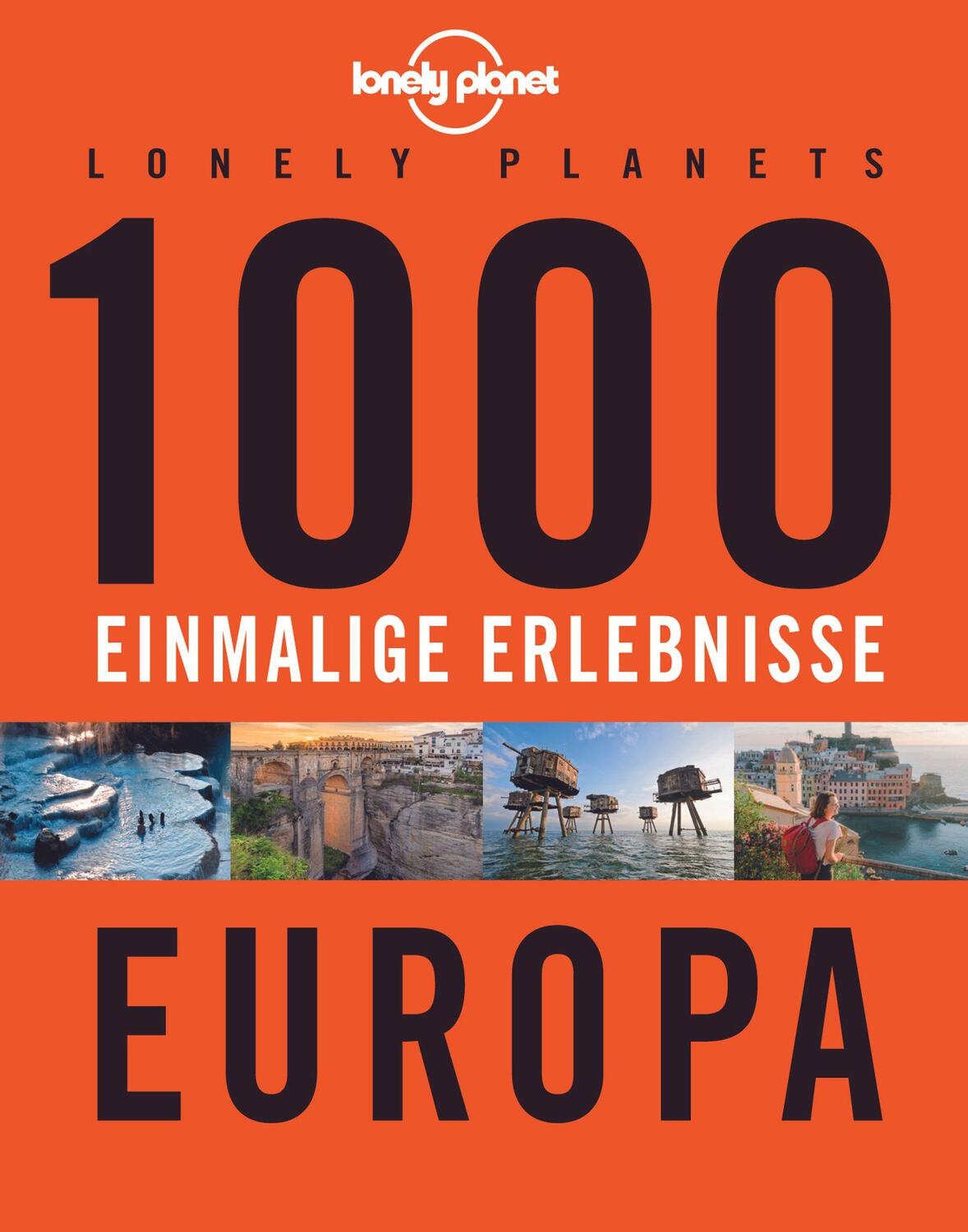 Cover: 9783829726894 | Lonely Planets 1000 einmalige Erlebnisse Europa | Jens Bey (u. a.)
