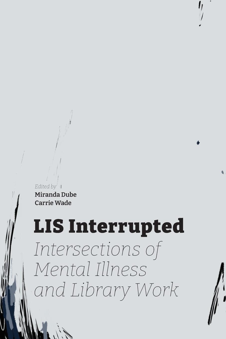 Cover: 9781634001083 | LIS Interrupted | Intersections of Mental Illness and Library Work