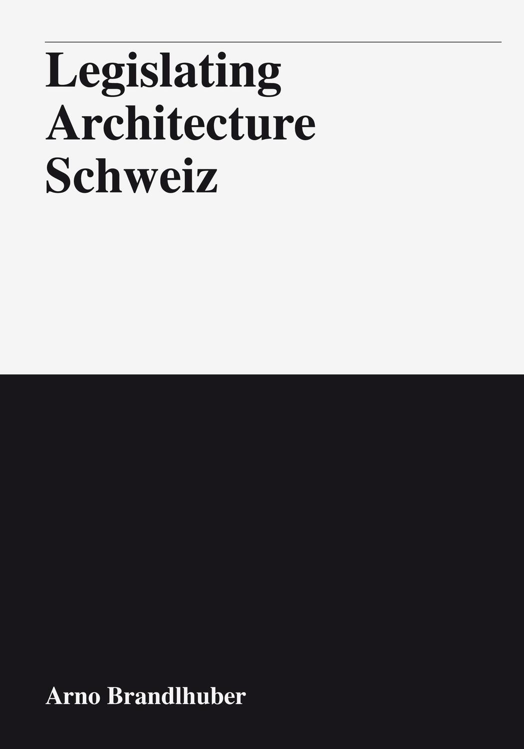 Cover: 9783906803142 | Legislating Architecture Schweiz | Arno Brandlhuber (u. a.) | Buch