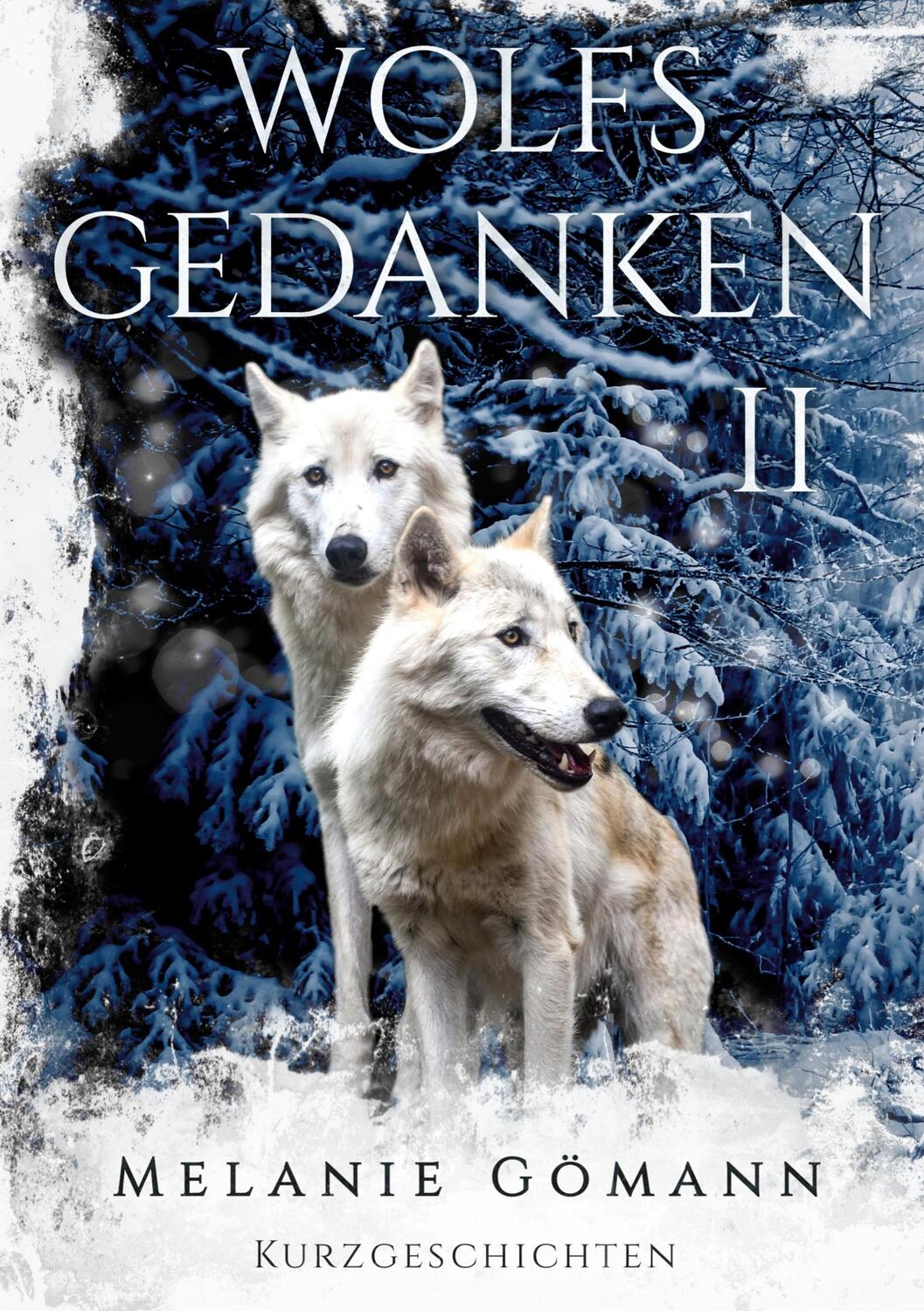 Cover: 9783756217571 | Wolfsgedanken II | Kurzgeschichten. DE | Melanie Gömann | Taschenbuch