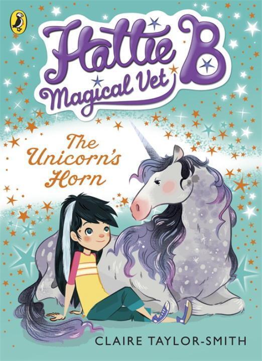 Cover: 9780141344645 | Hattie B, Magical Vet: The Unicorn's Horn (Book 2) | Taylor-Smith