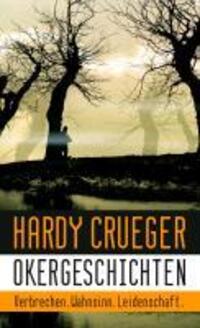 Cover: 9783000368189 | Okergeschichten - Verbrechen, Wahnsinn, Leidenschaft | Hardy Crueger