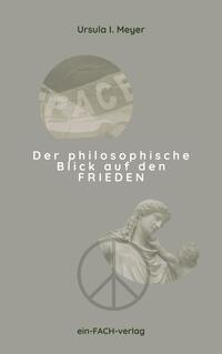 Cover: 9783928089968 | Der philosophische Blick auf den Frieden | Ursula I. Meyer | Buch