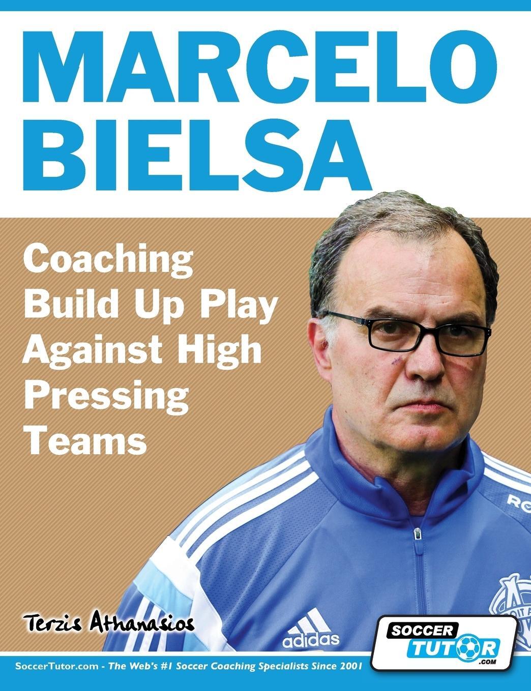 Cover: 9781910491157 | Marcelo Bielsa - Coaching Build Up Play Against High Pressing Teams