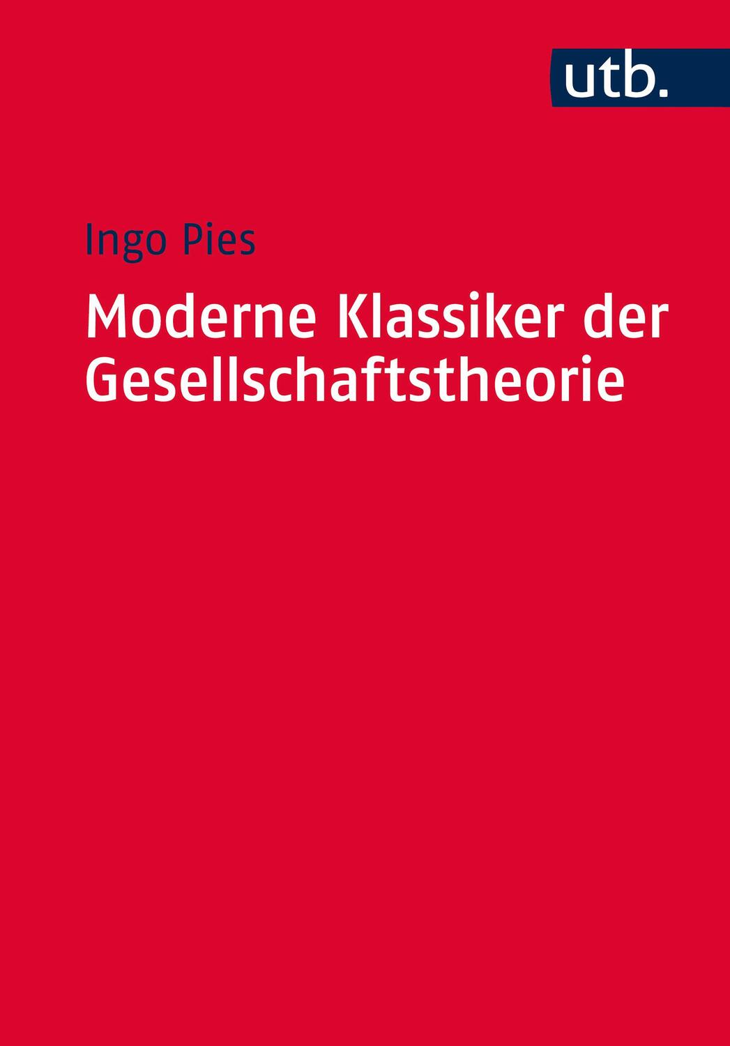 Cover: 9783825245757 | Moderne Klassiker der Gesellschaftstheorie | Ingo Pies | Taschenbuch