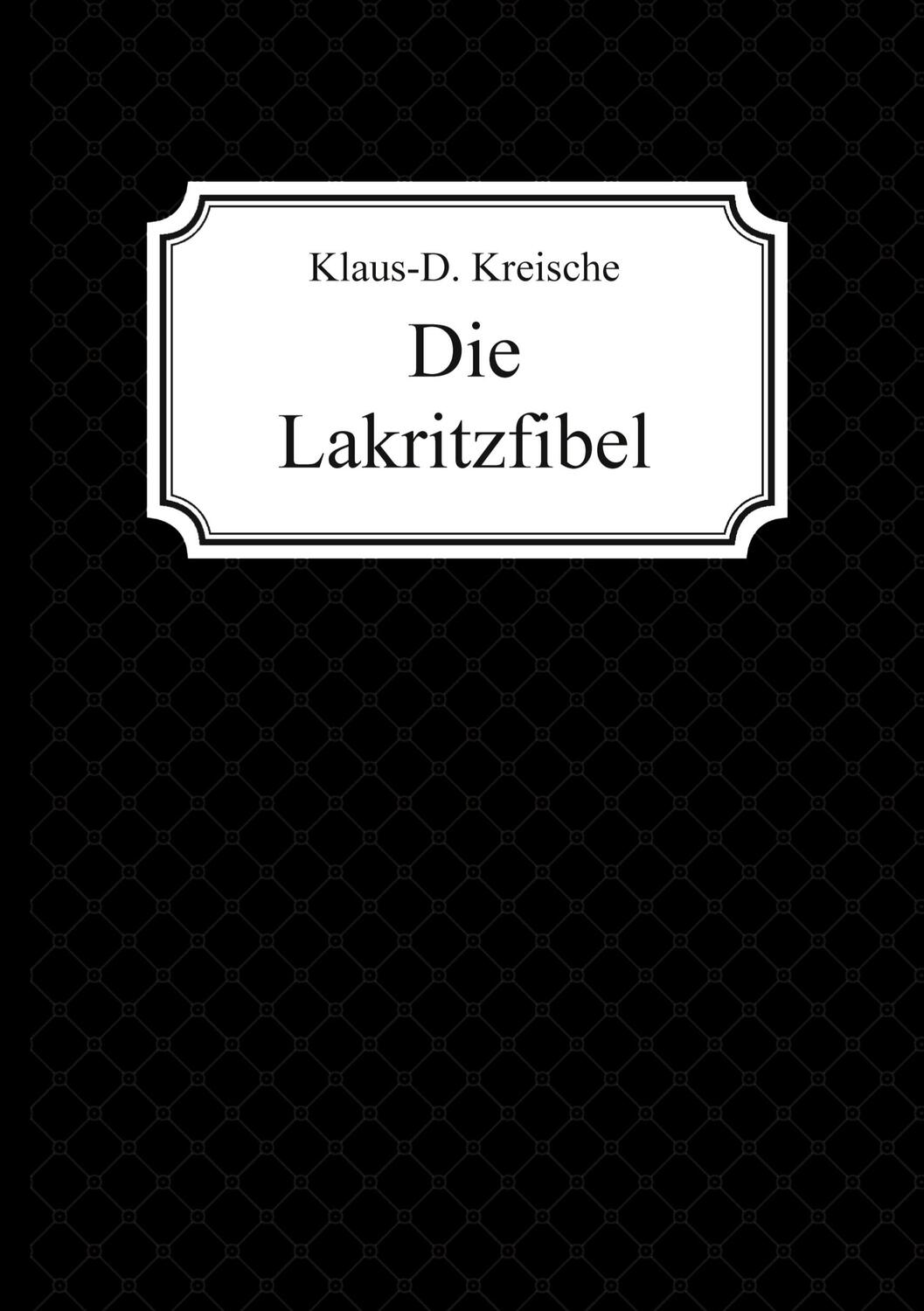 Cover: 9783748262770 | Die Lakritzfibel | Klaus-D. Kreische | Buch | tredition