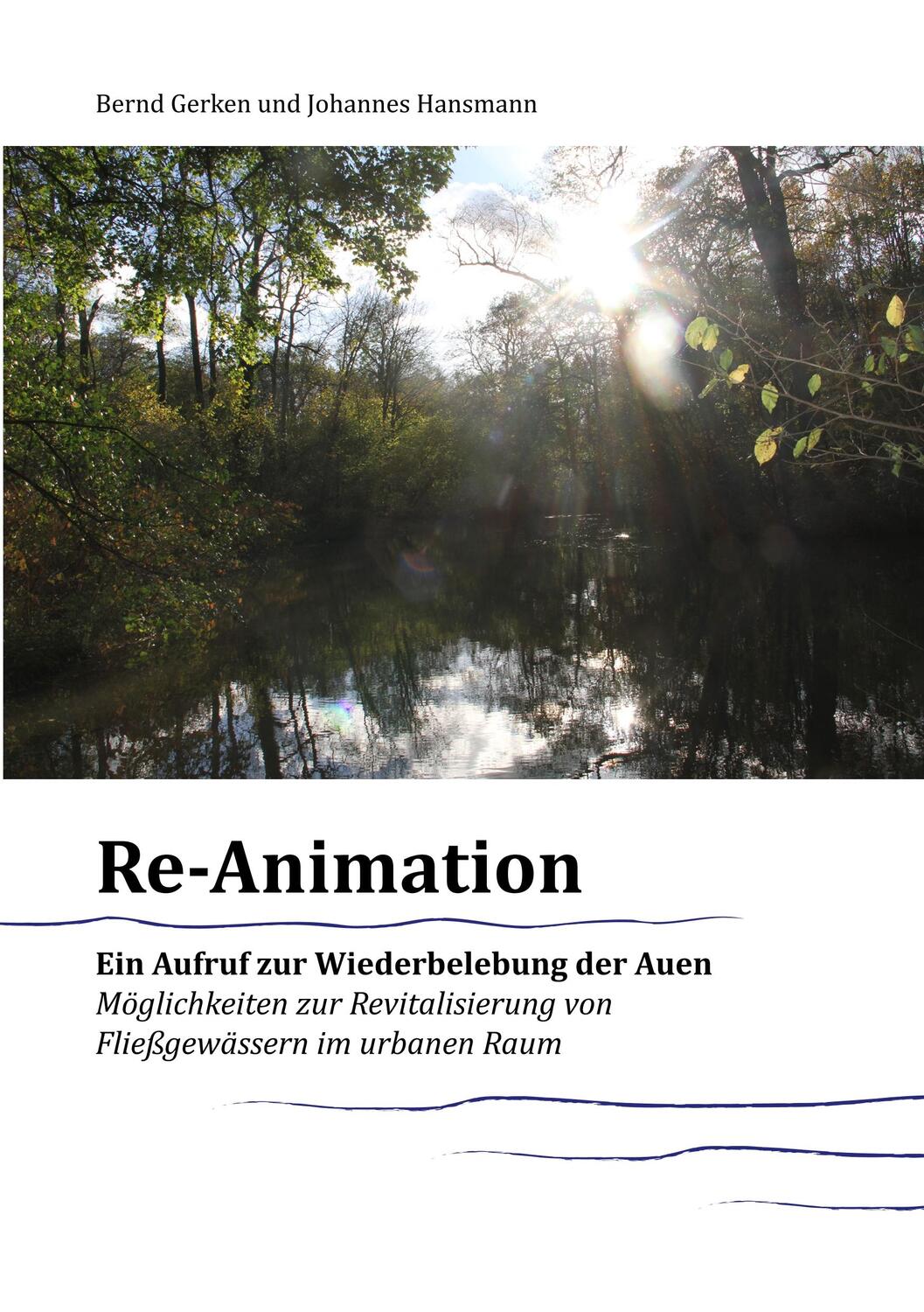 Cover: 9783746099316 | Reanimation - ein Aufruf zur Wiederbelebung der Auen | Gerken (u. a.)