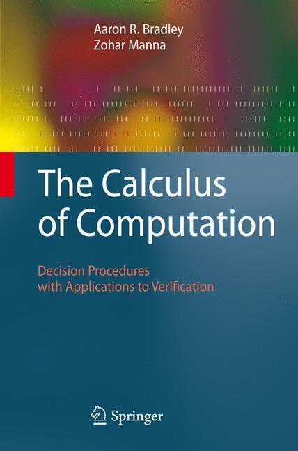 Cover: 9783642093470 | The Calculus of Computation | Zohar Manna (u. a.) | Taschenbuch | 2010