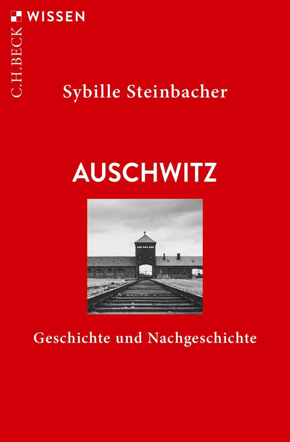 Cover: 9783406756740 | Auschwitz | Geschichte und Nachgeschichte | Sybille Steinbacher | Buch