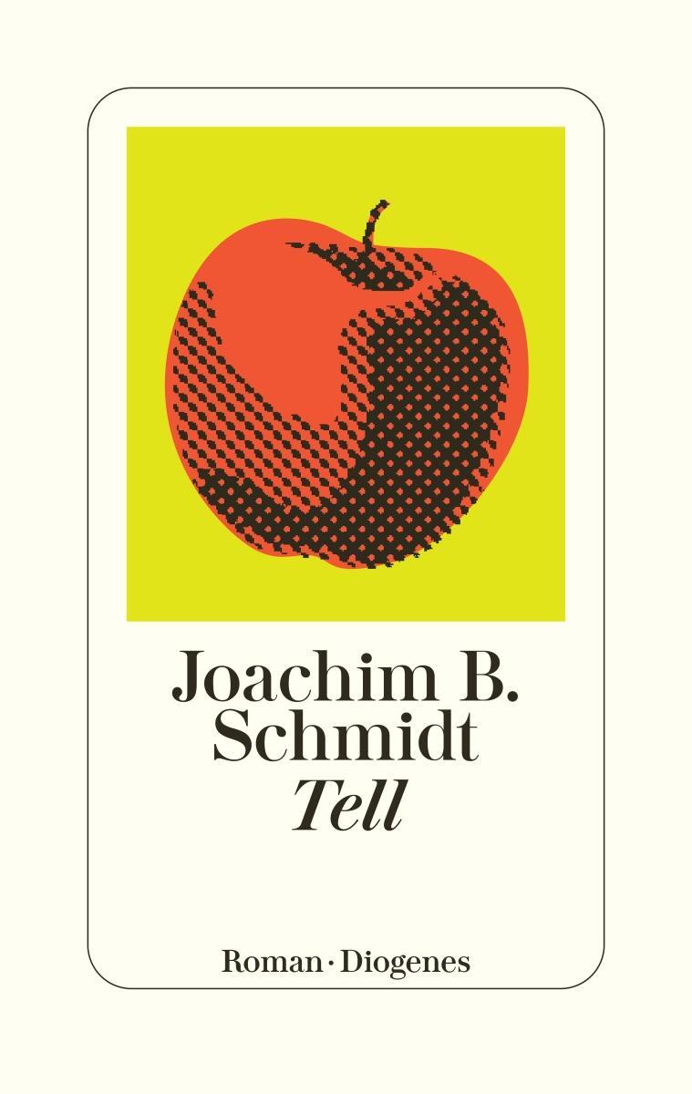 Cover: 9783257247008 | Tell | Joachim B. Schmidt | Taschenbuch | Diogenes Taschenbücher