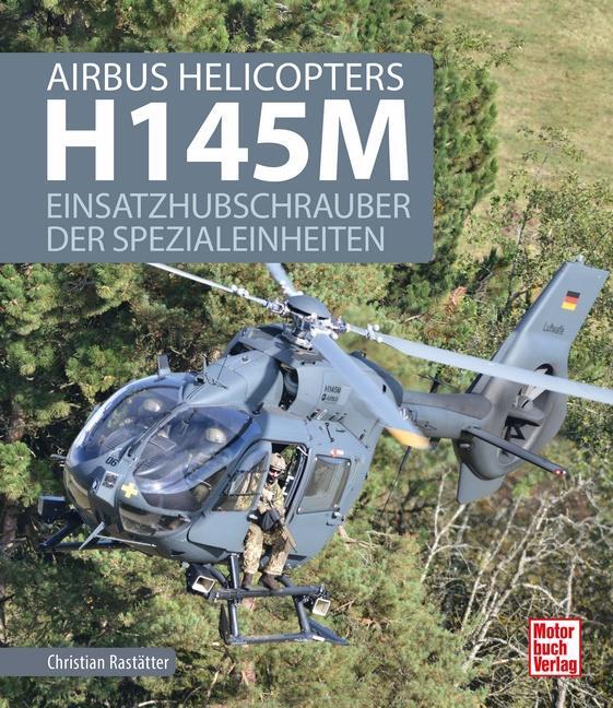 Cover: 9783613043091 | Airbus Helicopters H145M | Einsatzhubschrauber der Spezialeinheiten