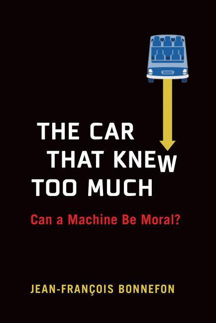Cover: 9780262045797 | The Car That Knew Too Much: Can a Machine Be Moral? | Bonnefon | Buch