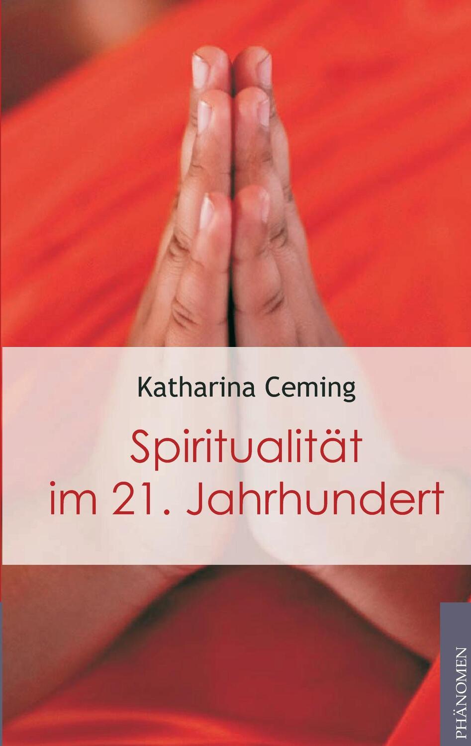 Cover: 9783943194265 | Spiritualität im 21. Jahrhundert | Katharina Ceming | Taschenbuch