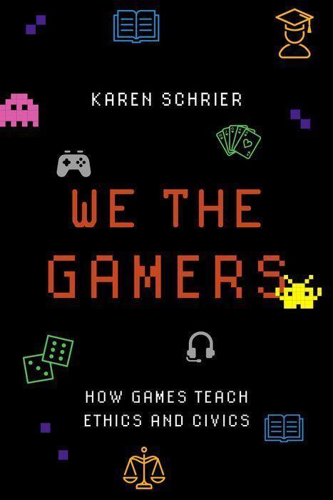 Cover: 9780190926113 | We the Gamers | How Games Teach Ethics and Civics | Karen Schrier