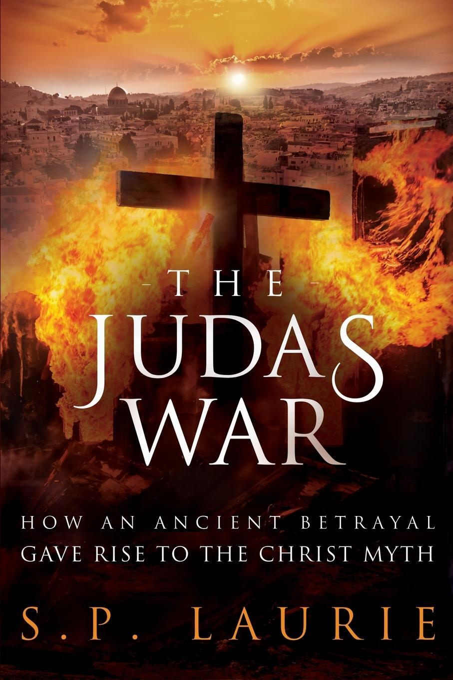 Cover: 9781912029693 | The Judas War | How an ancient betrayal gave rise to the Christ myth
