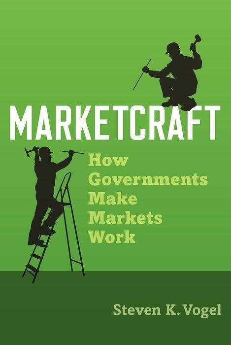 Cover: 9780190090449 | Marketcraft | How Governments Make Markets Work | Steven K Vogel