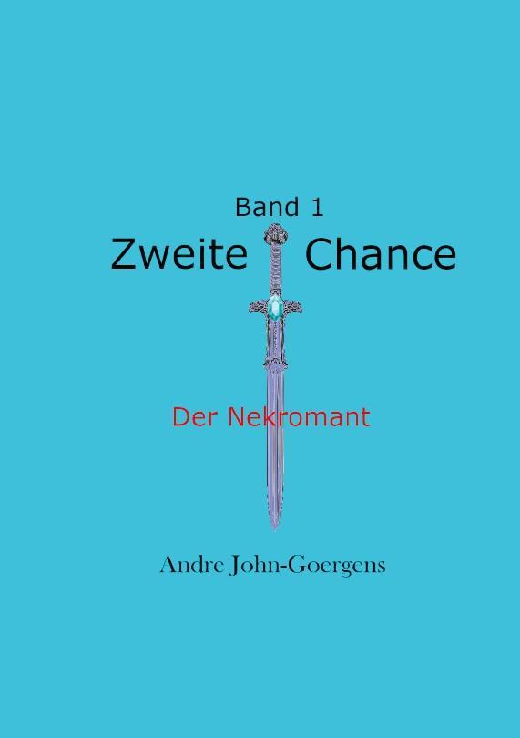 Cover: 9783754338834 | Zweite Chance | Der Nekromant | Andre John-Goergens | Taschenbuch