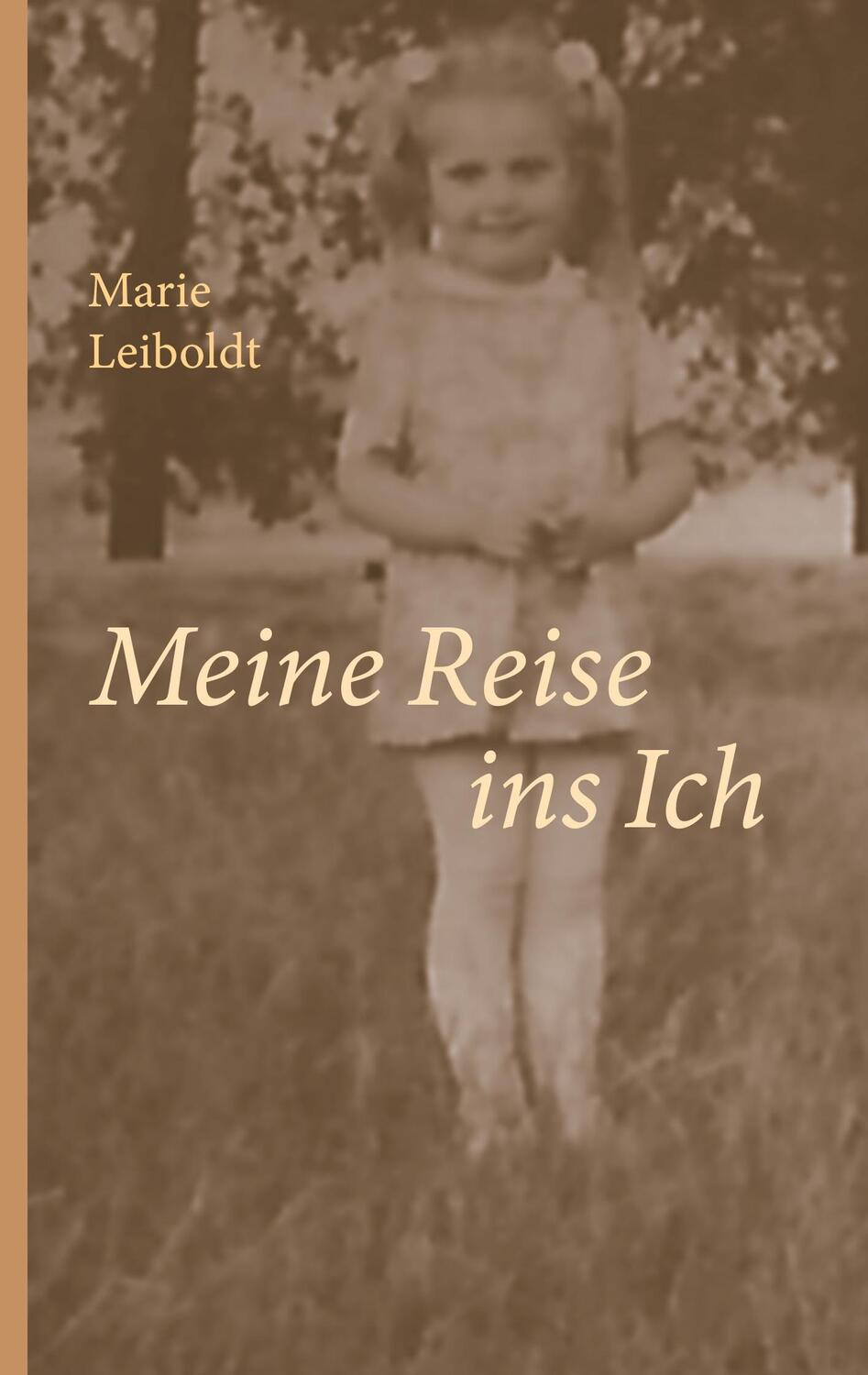 Cover: 9783750468504 | Meine Reise ins Ich | Marie Leiboldt | Taschenbuch | Books on Demand