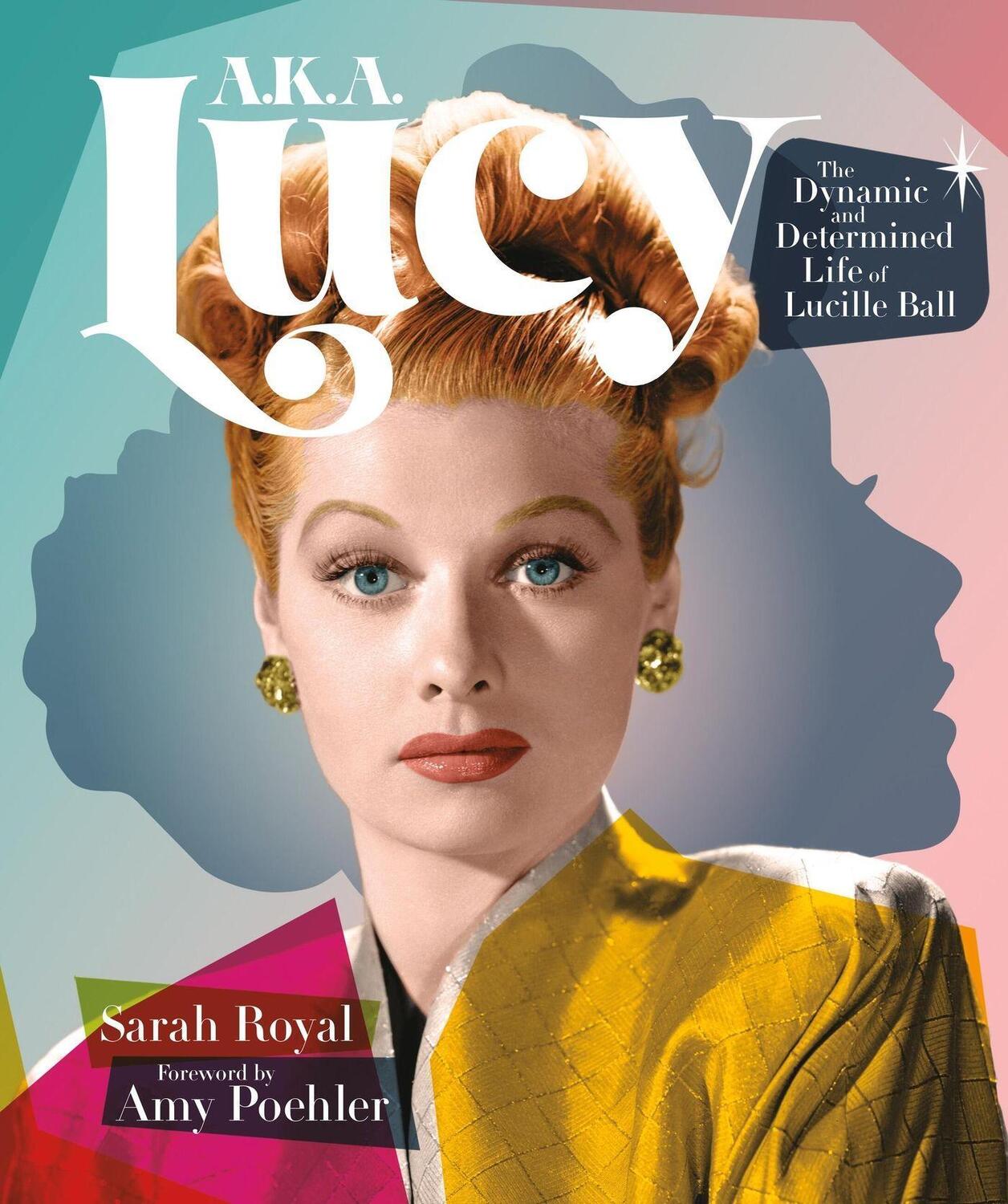 Cover: 9780762484263 | A.K.A. Lucy | The Dynamic and Determined Life of Lucille Ball | Royal