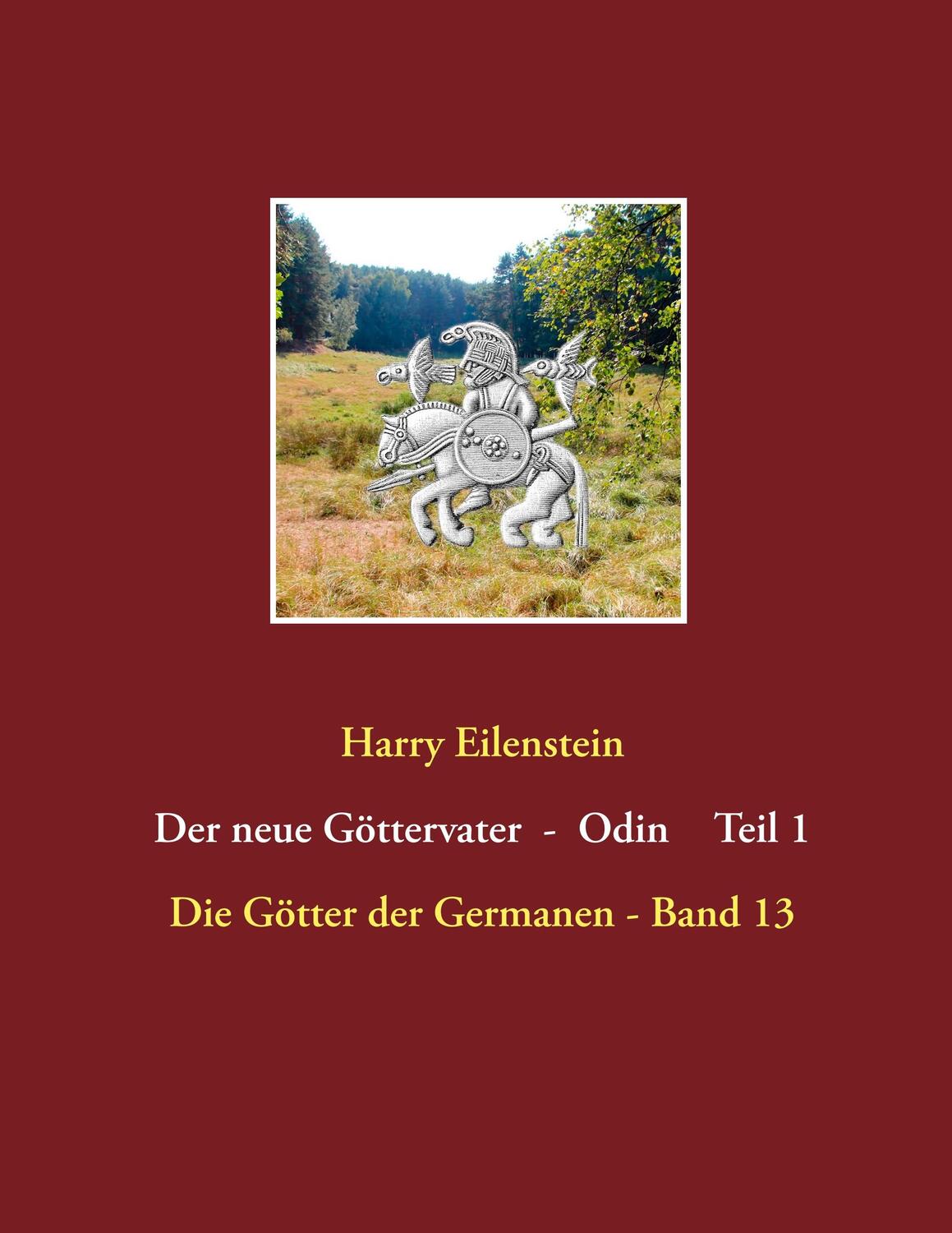 Cover: 9783748182528 | Der neue Göttervater - Odin Teil 1 | Die Götter der Germanen - Band 13