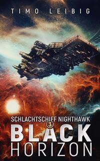 Cover: 9783985957873 | Schlachtschiff Nighthawk: Black Horizon | Timo Leibig | Taschenbuch