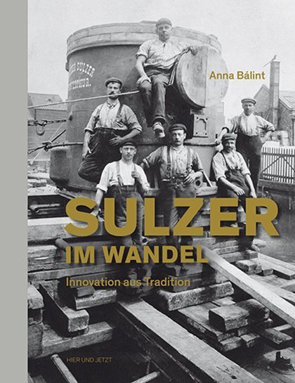 Cover: 9783039193196 | Sulzer im Wandel | Innovation aus Tradition | Anna Bálint | Buch