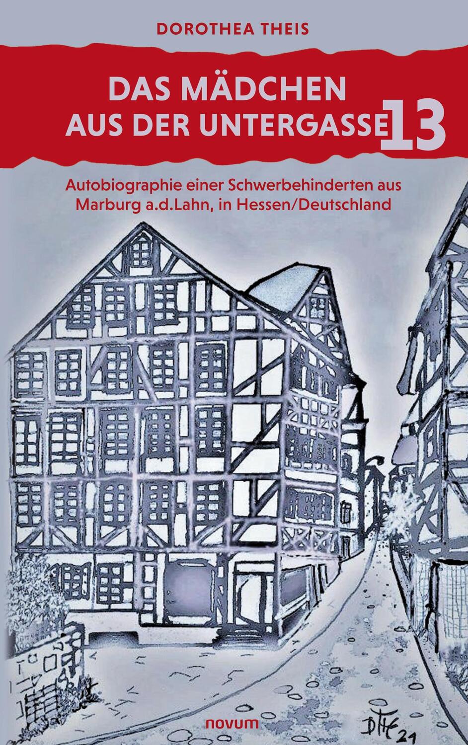 Cover: 9783991077589 | Das Mädchen aus der Untergasse 13 | Dorothea Theis | Taschenbuch