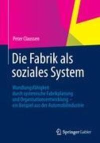 Cover: 9783834943767 | Die Fabrik als soziales System | Peter Claussen | Taschenbuch | Gabler