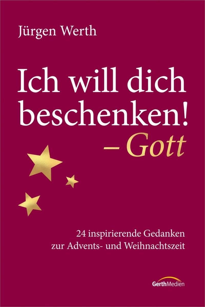 Cover: 9783957346698 | Ich will dich beschenken! - Gott | Jürgen Werth | Buch | 176 S. | 2020