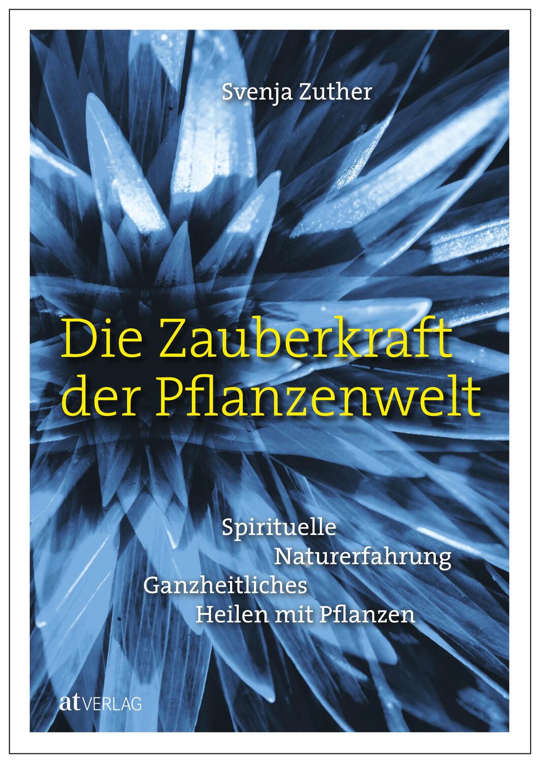 Cover: 9783039020515 | Die Zauberkraft der Pflanzenwelt | Svenja Zuther | Buch | Deutsch