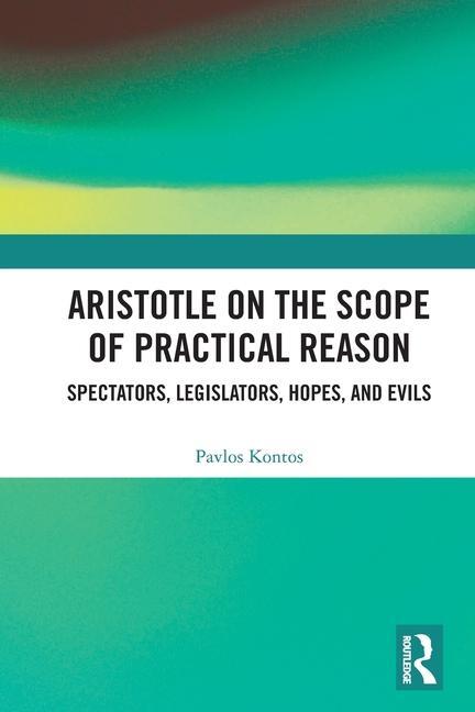 Cover: 9780367760496 | Aristotle on the Scope of Practical Reason | Pavlos Kontos | Buch