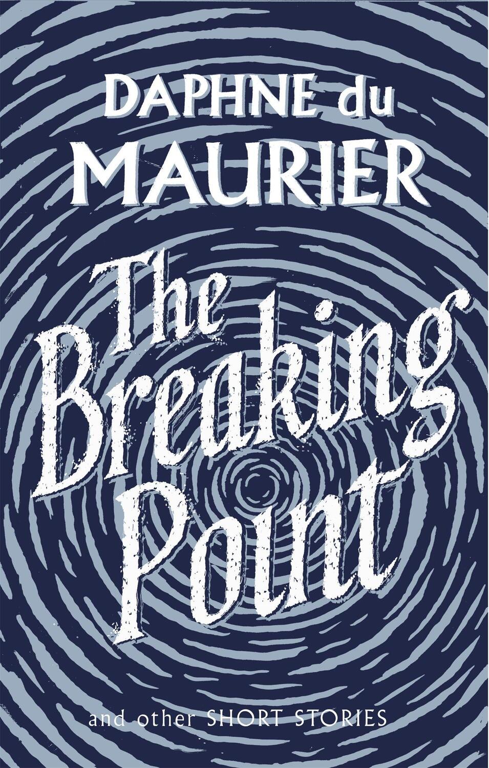 Cover: 9781844085750 | The Breaking Point | Short Stories | Daphne Du Maurier | Taschenbuch