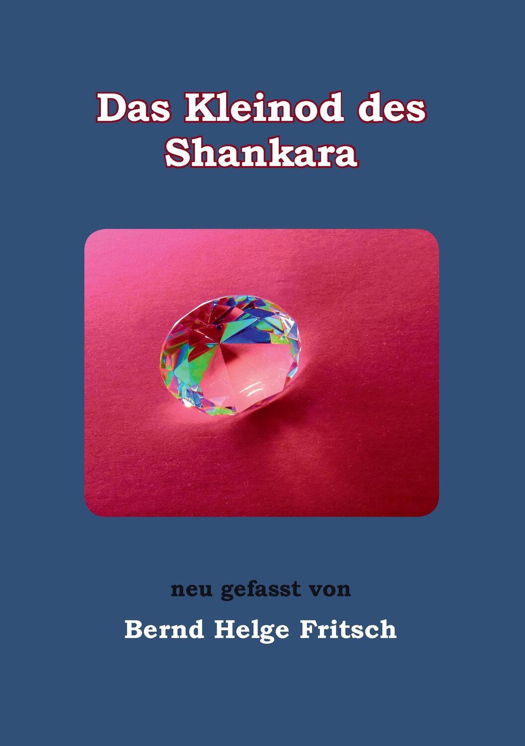 Cover: 9783842363786 | Das Kleinod des Shankara | neu gefasst von Bernd Helge Fritsch | Buch