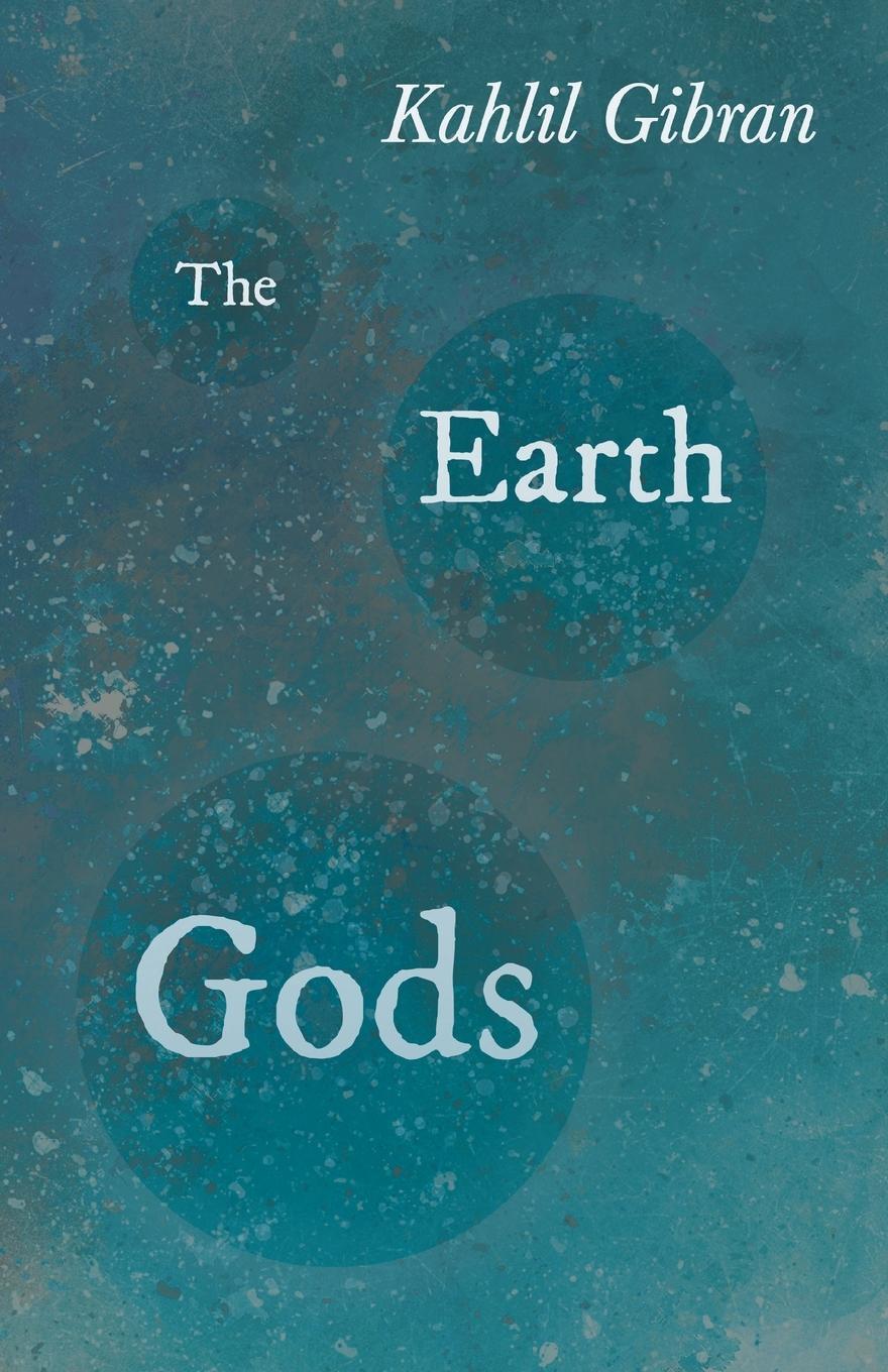 Cover: 9781528715980 | The Earth Gods | Kahlil Gibran | Taschenbuch | Paperback | Englisch