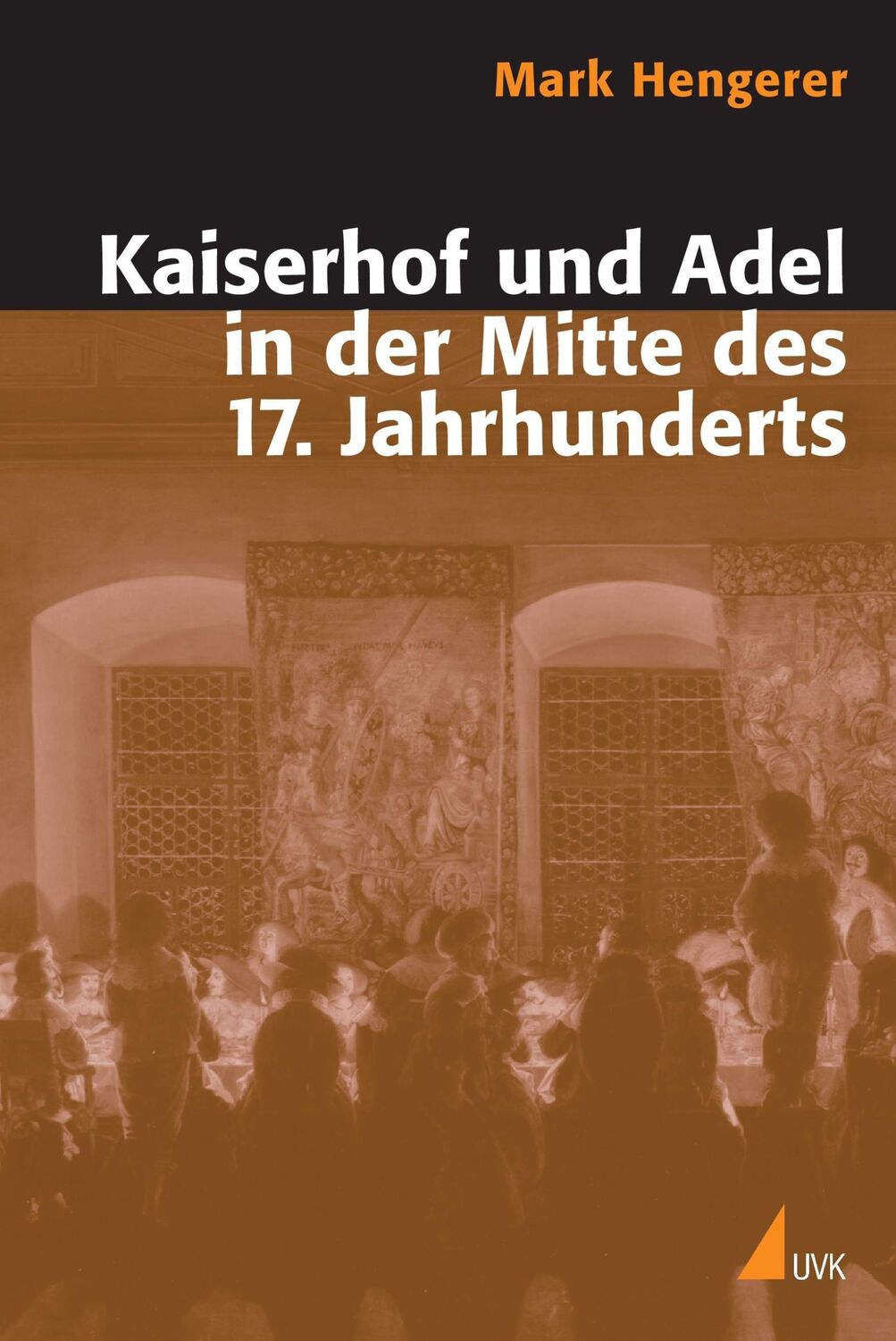 Cover: 9783896696946 | Kaiserhof und Adel in der Mitte des 17. Jahrhunderts | Mark Hengerer