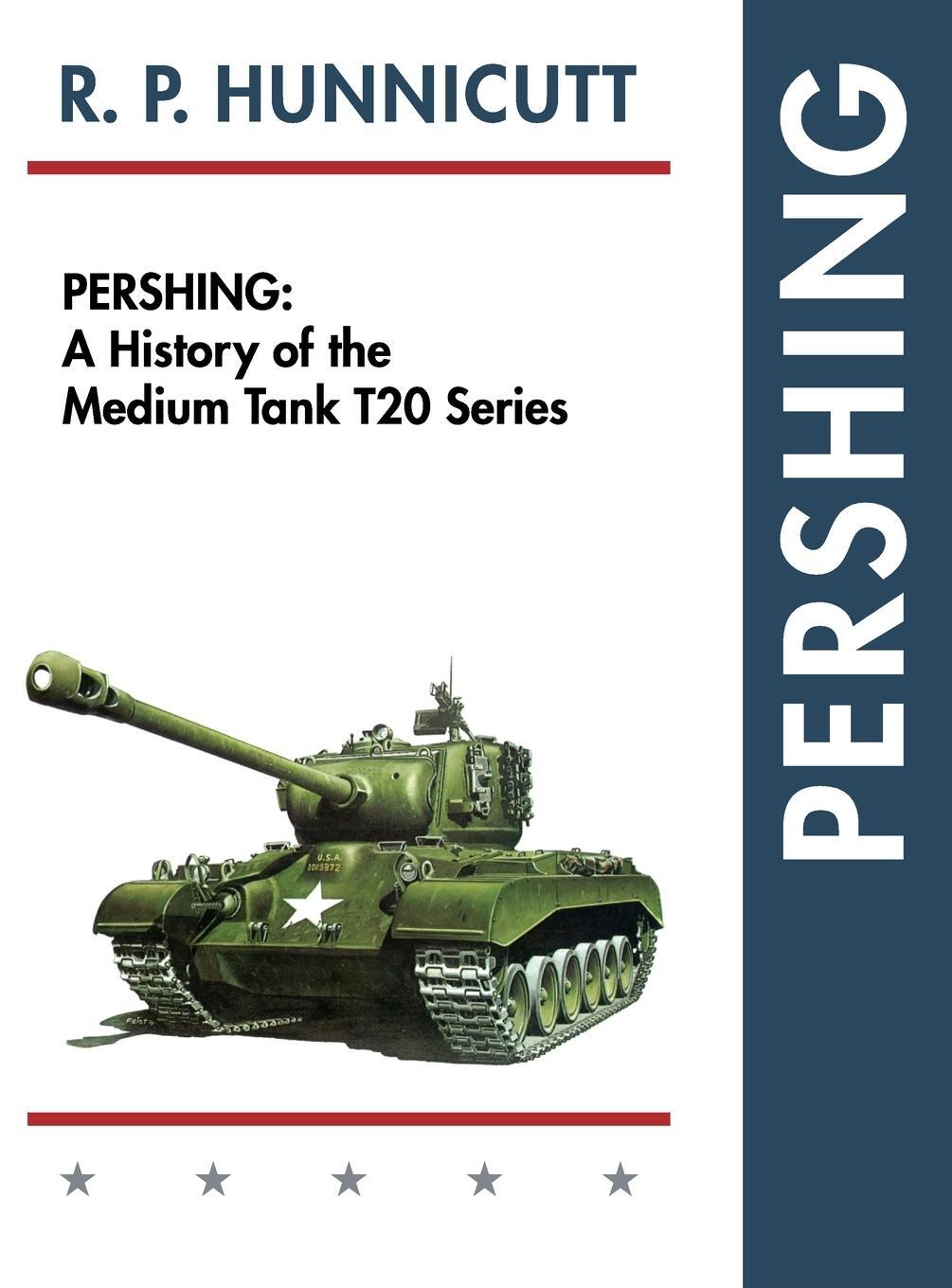 Cover: 9781626542518 | Pershing | A History of the Medium Tank T20 Series | R. P. Hunnicutt